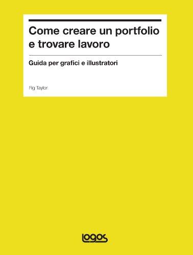 Come creare un portfolio e trovare lavoro. Guida per grafici e illustratori