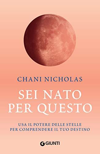Sei nato per questo: Usa il potere delle stelle per comprendere il tuo destino