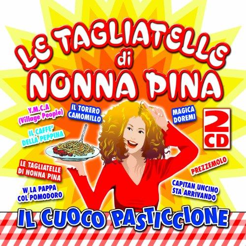 Le Tagliatelle Di Nonna Pina - Il Cuoco Pasticcione (2CD)