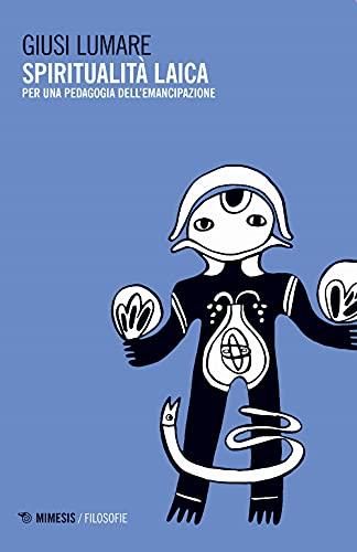 La spiritualità laica. Per una pedagogia dell'emancipazione