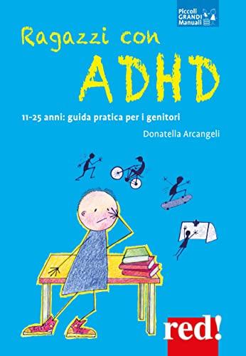 Ragazzi con ADHD. 11-25 anni: guida pratica per i genitori