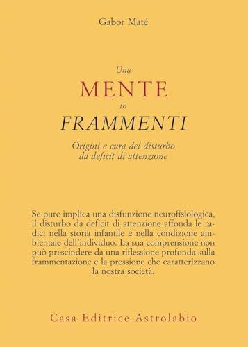 Una mente in frammenti. Origini e cura del disturbo da deficit di attenzione