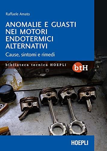 Anomalie e guasti nei motori endotermici alternativi. Cause, sintomi e rimedi