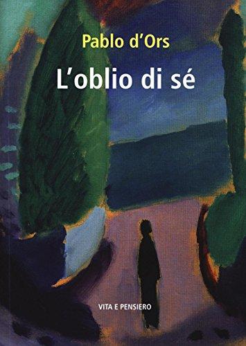 L'oblio di sé - Pablo d'Ors