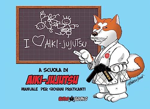 A scuola di Aiki-Jujutsu. Manuale per giovani praticanti