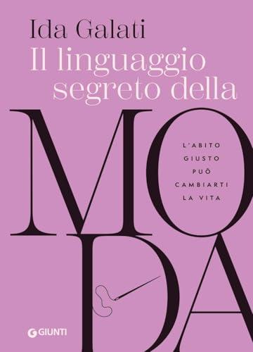 Il linguaggio segreto della moda. L'abito giusto può cambiarti la vita