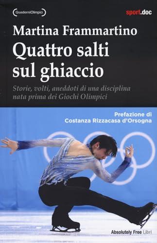 Quattro salti sul ghiaccio: Storie, volti, aneddoti di una disciplina nata prima dei Giochi Olimpici