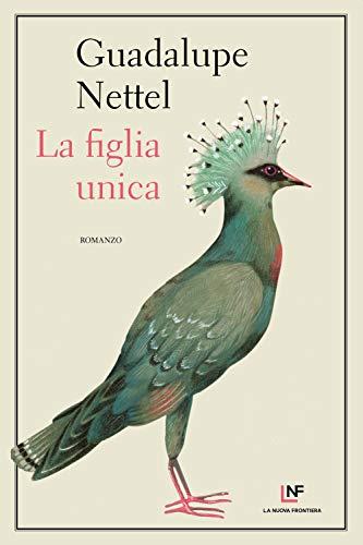 La figlia unica - Guadalupe Nettel