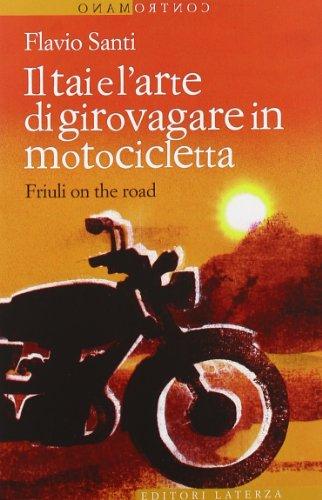 Il tai e l'arte di girovagare in motocicletta: Friuli on the road