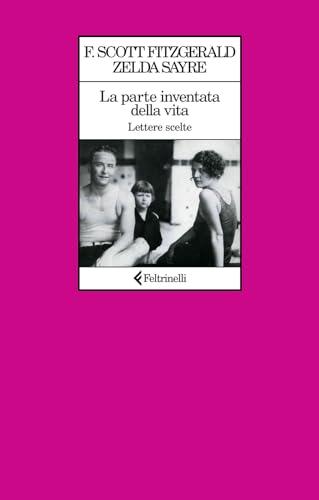 La parte inventata della vita. Lettere scelte