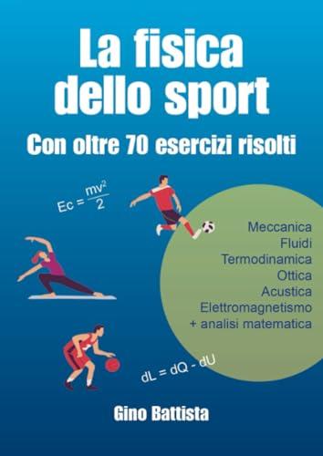 La fisica dello sport con oltre 70 esercizi risolti