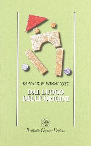 Dal luogo delle origini - Donald Woods Winnicott