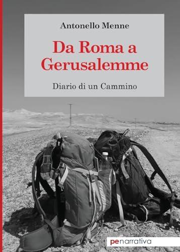 Da Roma a Gerusalemme. Diario di un cammino