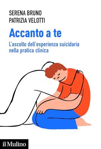 Accanto a te. L'ascolto dell'esperienza suicidaria nella pratica clinica
