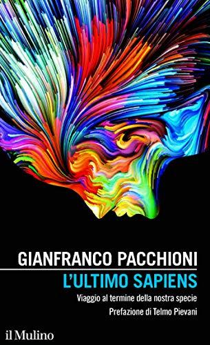 L'ultimo Sapiens: Viaggio al termine della nostra specie (Intersezioni Vol. 515)