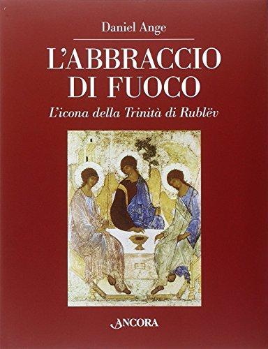 L'abbraccio di fuoco: L'icona della Trinità di Rublëv