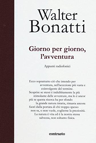 Giorno per giorno, l'avventura - Appunti radiofonici di Walter Bonatti