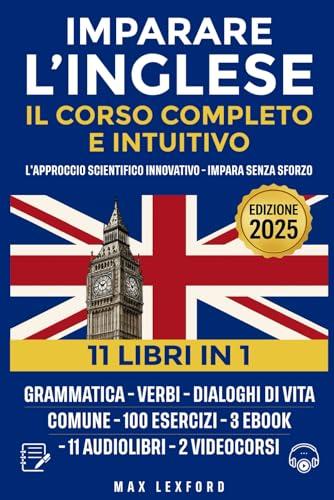 Imparare l'Inglese: L’Approccio scientifico innovativo - Impara senza sforzo Grammatica-verbi-dialoghi di vita comune + 100 esercizi, 3 ebook + 11 audiolibri + 2 Video Corsi