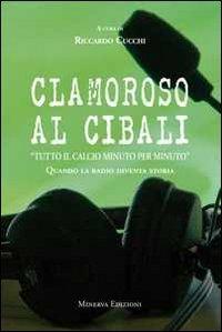 Clamoroso al Cibali: Quando la Radio Diventa Storia (con CD Audio)