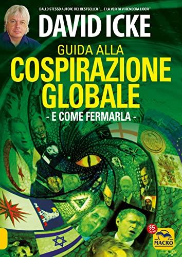 Guida alla Cospirazione Globale. E come fermarla