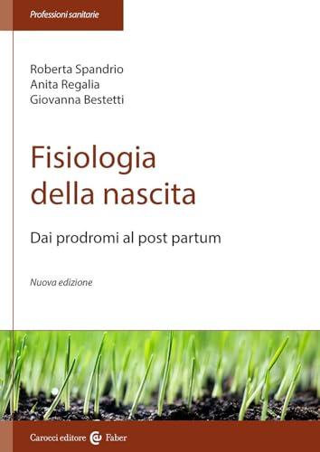 Fisiologia della nascita. Dai prodromi al post-partum. Nuova edizione