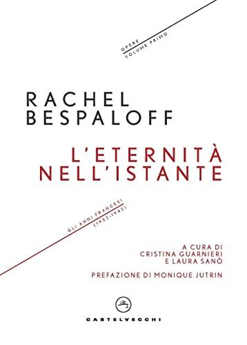 L'eternità nell'istante. Gli anni francesi (1932-1942). Opere (Vol. 1)