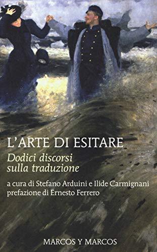 L'arte di esitare: Dodici discorsi sulla traduzione