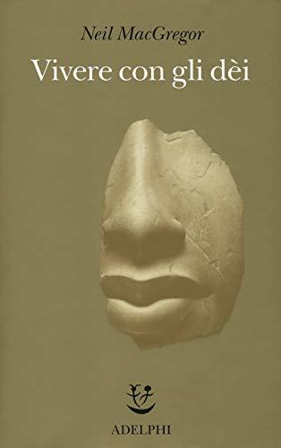 Vivere con gli dei. Genti e credenze. Ediz. a colori