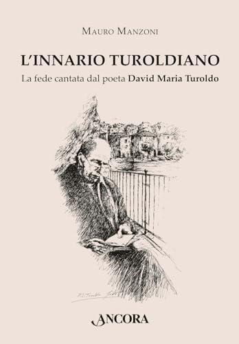 L'Innario turoldiano. La fede cantata dal poeta David Maria Turoldo