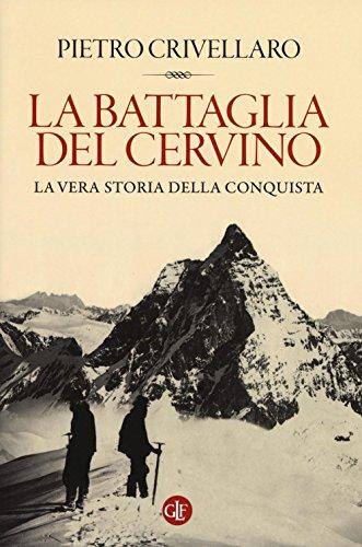 La battaglia del Cervino: La vera storia della conquista