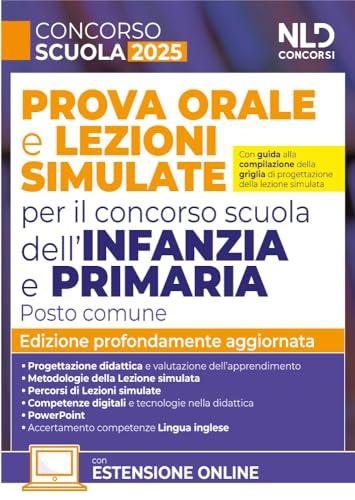 Concorso Scuola. Prova Orale E Lezioni Simulate Per Il Concorso Scuola Dell'infanzia E Primaria. Posto Comune. Con Espansioni Online - Nld Concorsi 2025