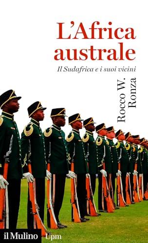 L’Africa australe: Il Sudafrica e i suoi vicini (Universale Paperbacks il Mulino)