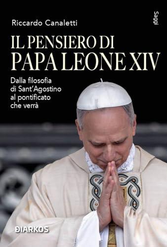 Il pensiero di Papa Leone XIII. Dalla filosofia di Sant'Agostino al pontificato che verrà