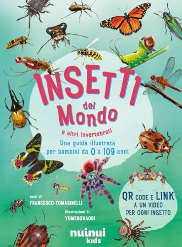 Insetti del mondo e altri invertebrati. Una guida illustrata per bambini