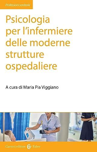 Psicologia per l'infermiere delle moderne strutture ospedaliere