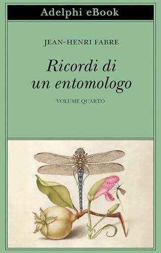 Ricordi di un entomologo: Volume quarto