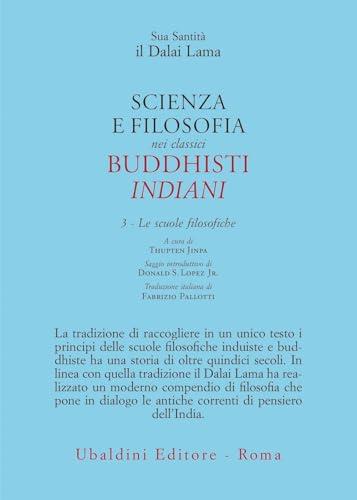 Scienza e filosofia nei classici buddhisti indiani. Le scuole filosofiche (Vol. 3)