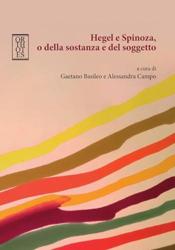 Hegel e Spinoza, o della sostanza e del soggetto