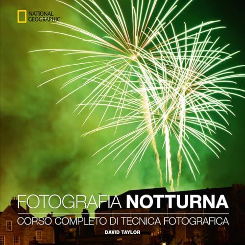 Fotografia notturna: Corso completo di tecnica fotografica