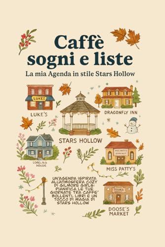 Caffè, Sogni e Liste: La Mia Agenda in Stile Stars Hollow
