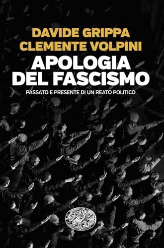 Apologia del fascismo. Passato e presente di un reato politico