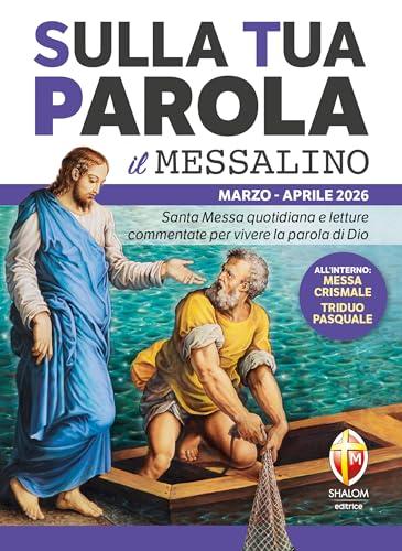 Sulla Tua Parola - Il messalino - Marzo/Aprile 2026: Santa Messa quotidiana e letture commentate per vivere la parola di Dio