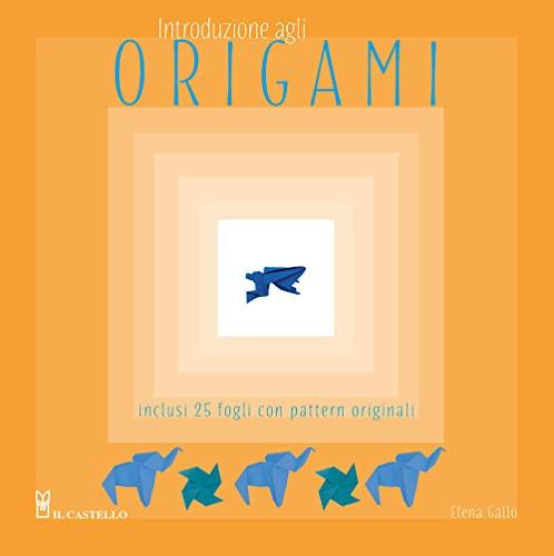 Introduzione agli origami. Con 25 fogli con pattern originali