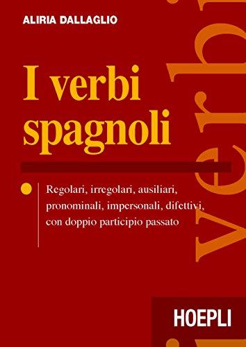 I verbi spagnoli. Regolari, irregolari, ausiliari, pronominali, impersonali, difettivi, con doppio participio passato