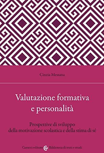 Valutazione formativa e personalità: Prospettive di sviluppo della motivazione scolastica e della stima di sé