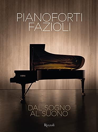 Pianoforti Fazioli: Dal Sogno al Suono - Edizione Illustrata
