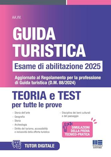 Guida Turistica - Esame di abilitazione 2025. Teoria e Test per tutte le prove