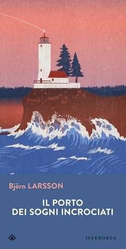 Il porto dei sogni incrociati - Björn Larsson