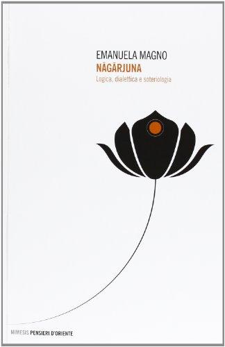 Nāgārjuna logica, dialettica e soteriologia