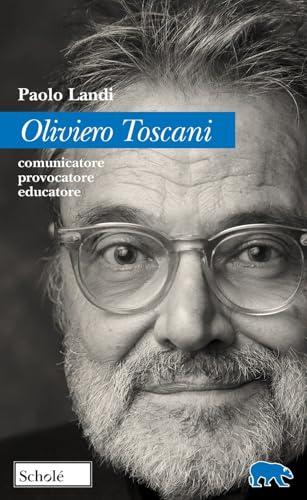 Oliviero Toscani. Comunicatore, provocatore, educatore